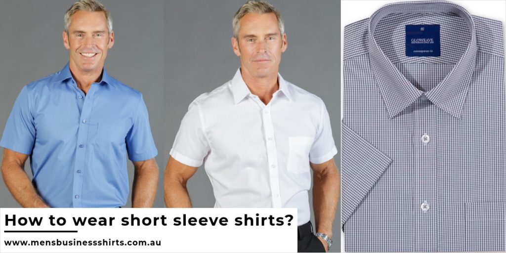 How to wear short sleeve shirts